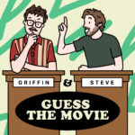 Griffin & Steve Guess the Movie