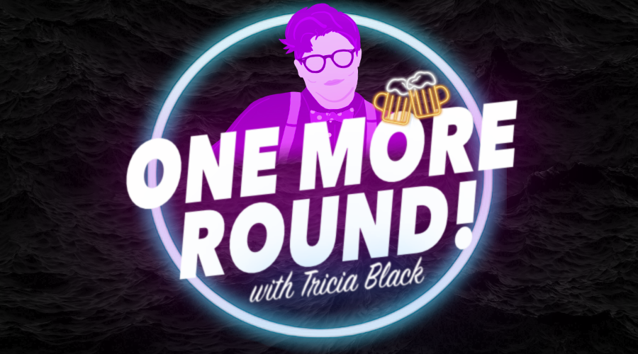 One More Round with Tricia Black