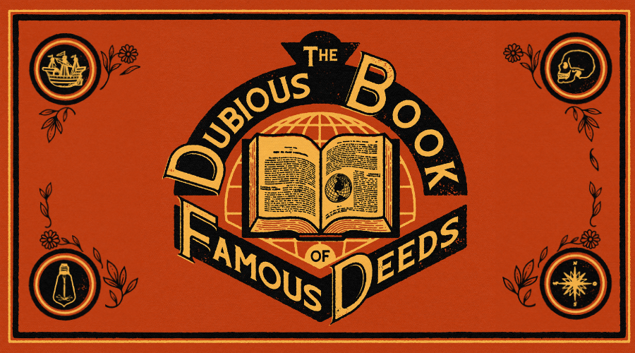 The Dubious Book of Famous Deeds