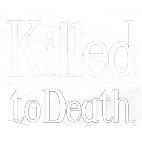Killed to Death