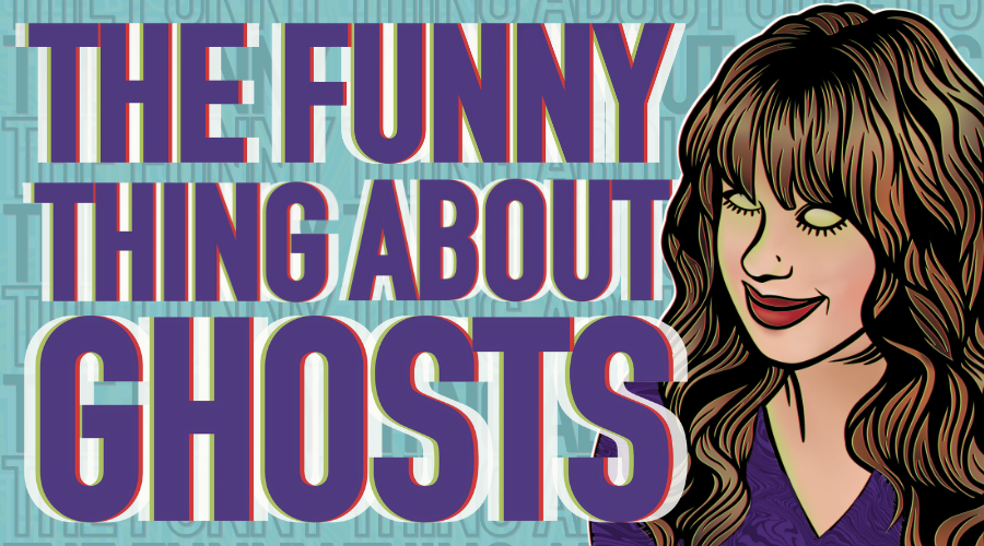 The Funny Thing About Ghosts