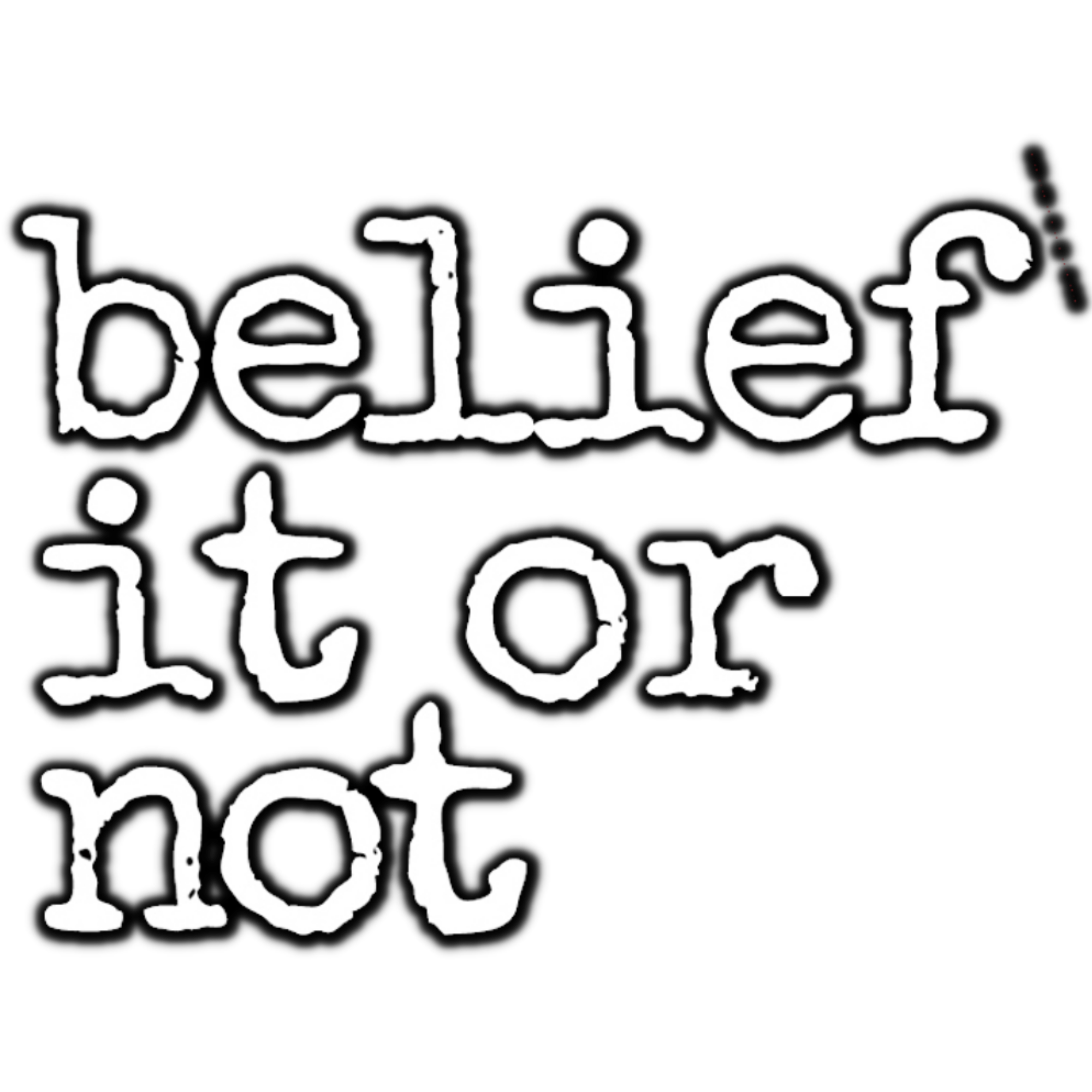 Belief It Or Not