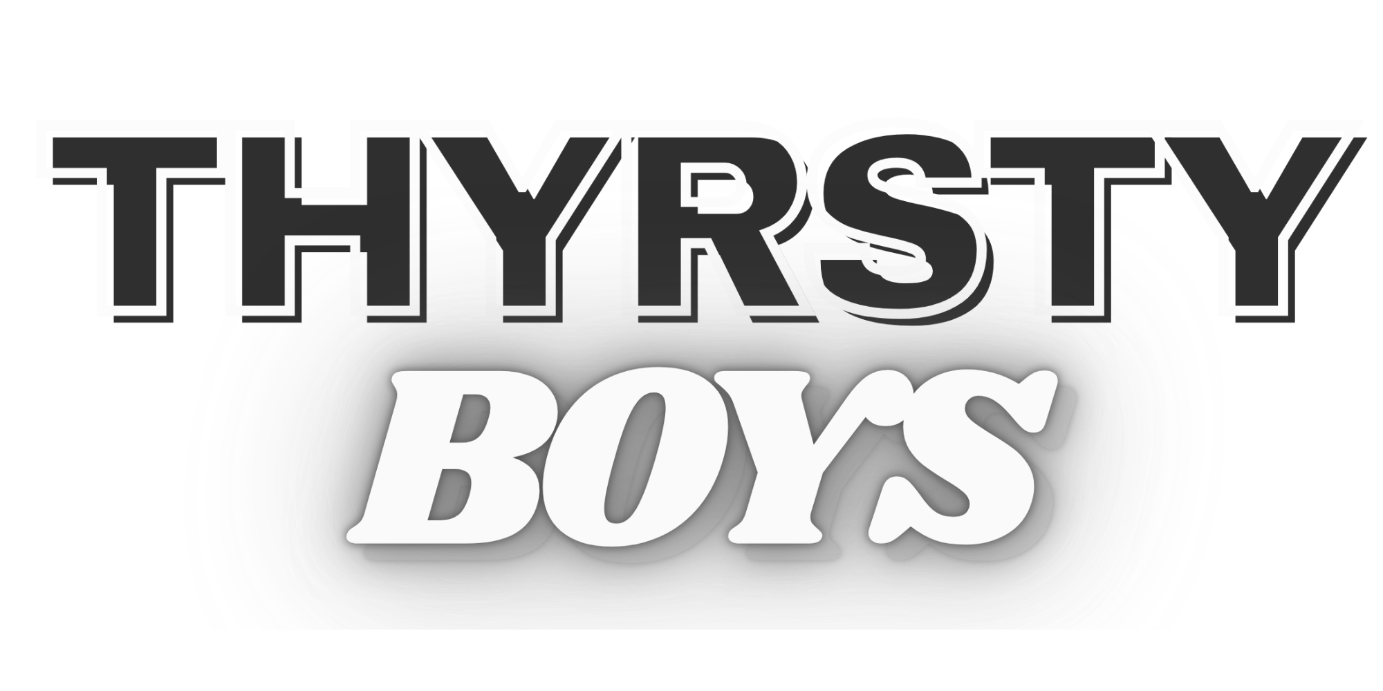 THYRSTY BOYS