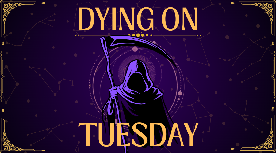 Dying on Tuesday